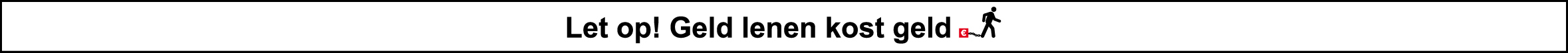 Geld lenen kost geld Geld lenen kost geld