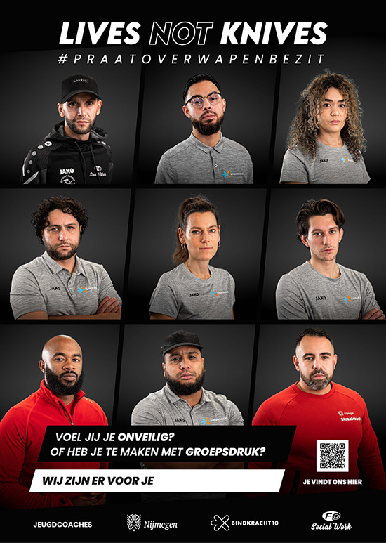 Campagne poster lives not knives met 9 jongerenwerkers. Voel jij je onveilig? of hebje te maken met groepsdruk? Wij zijn er voor je. afzender: Jeugcoaches, gemeente Nijmegen, Bindkracht 10, FC Social Work #praatoverwapenbezit
